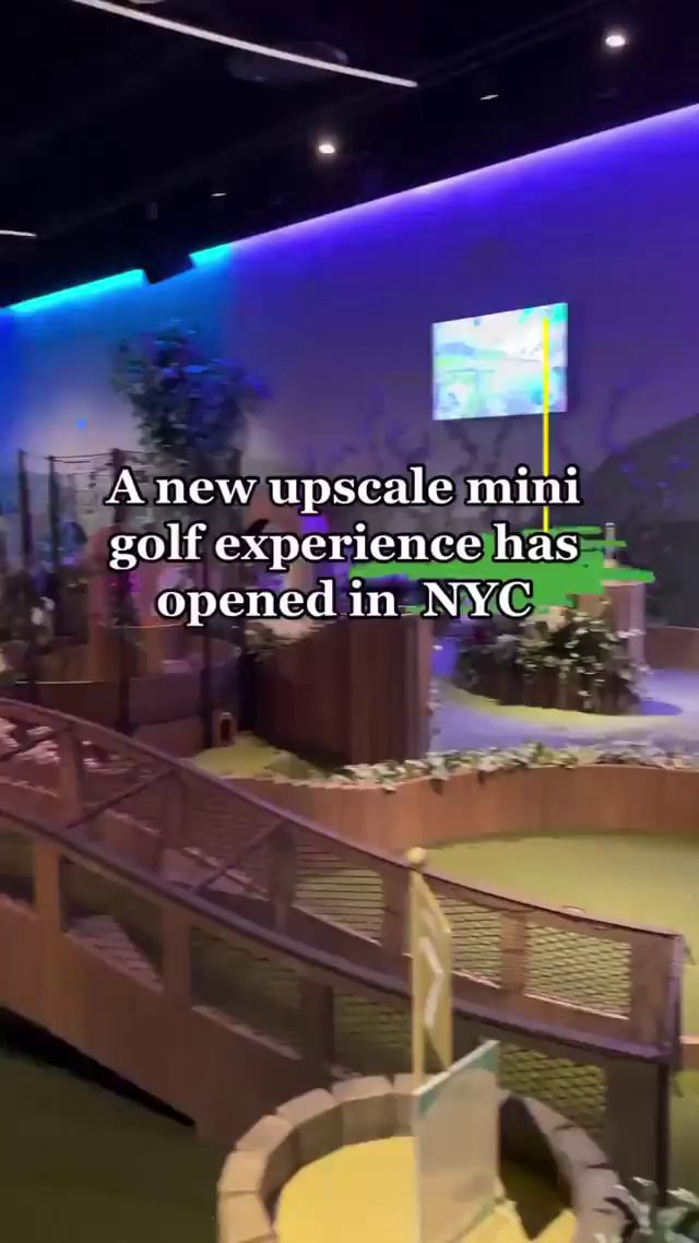 Anew scale mini golf experience has opened in NYC iFunny