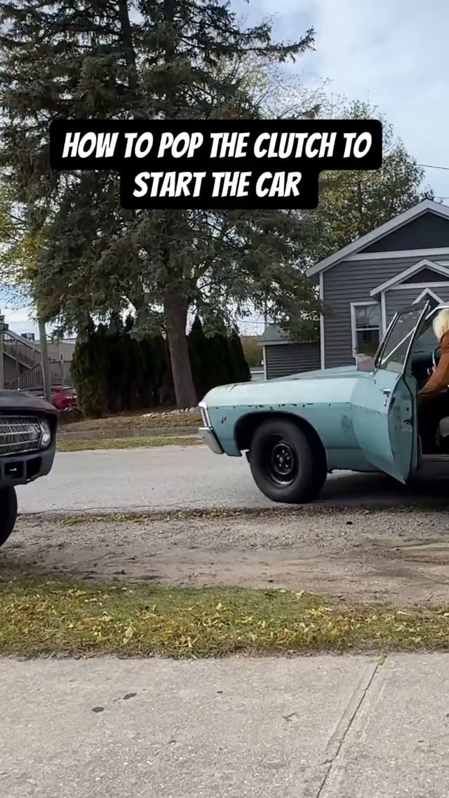 HOW TO POP THE CLUTCH TO START THE CAR - iFunny