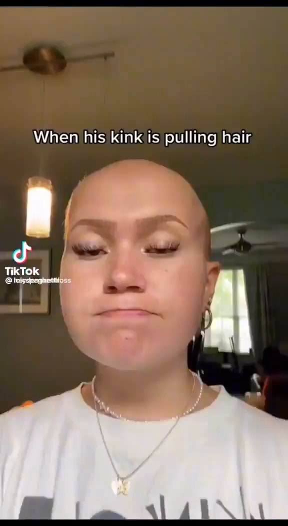 When His Kink Is Pulling Hair Ifunny