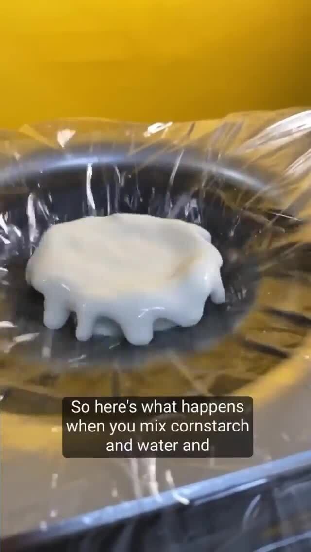 So here's what happens when you mix cornstarch and water and iFunny