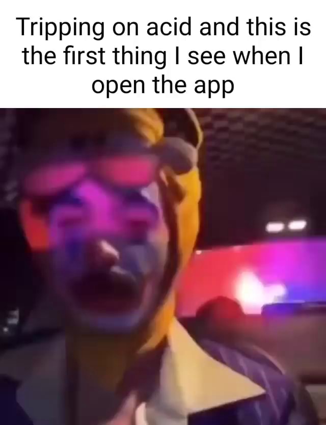 Tripping on acid and this is the first thing I see when I open the app ...