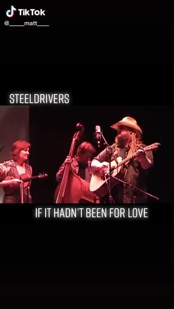 TikTok matt. STEELDRIVERS IF IT HADN'T BEEN FOR LOVE iFunny