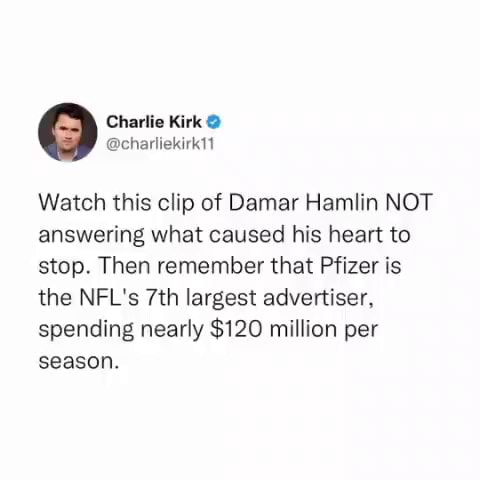 Charlie Kirk @ Watch this clip of Damar Hamlin NOT answering what ...