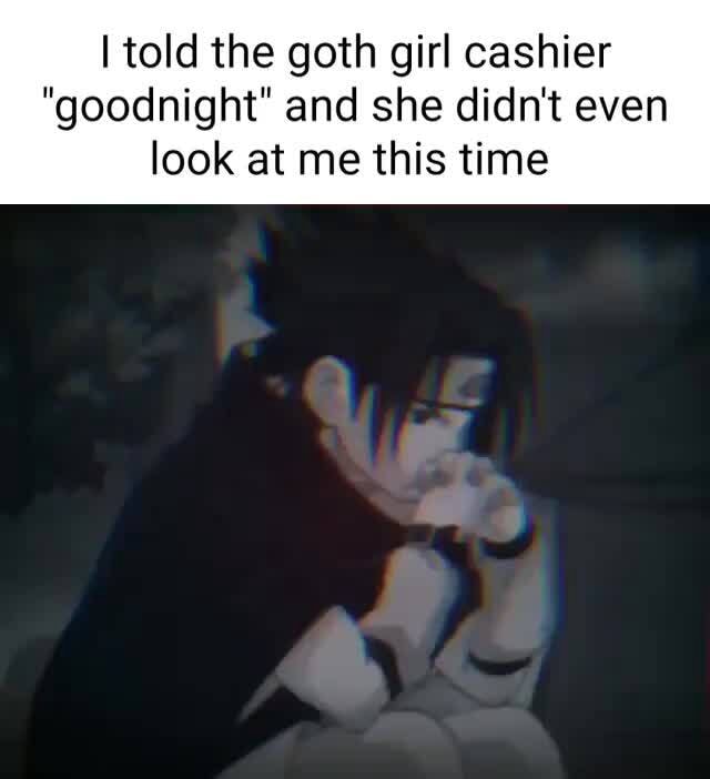 I Told The Goth Girl Cashier 