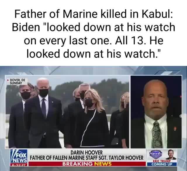 Father of Marine killed in Kabul: Biden 