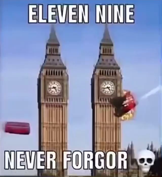 ELEVEN NINE NEVER FORGOR - iFunny