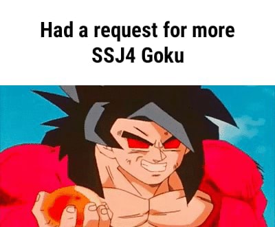 Had a request for more SSJ4 Goku - iFunny