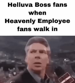 Helluva Boss fans when Heavenly Employee fans walk in - iFunny