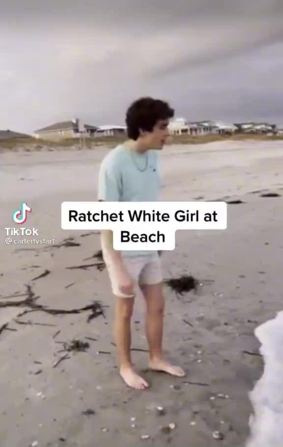 Ratchet White Girl at Beach TATER iFunny