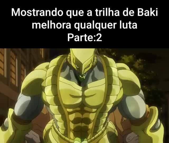 Mostrando Que A Trilha De Baki Melhora Qualquer Luta Ifunny