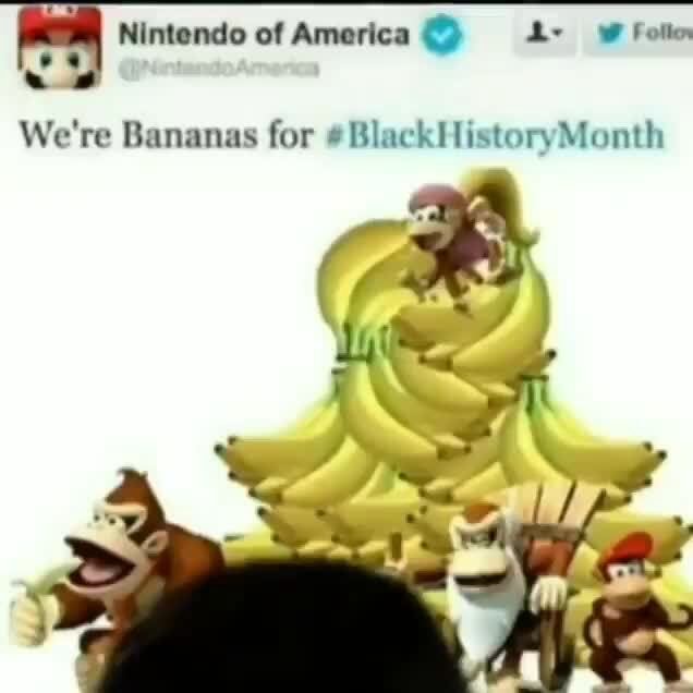 Nintendo of America We're Bananas for Black tors Month - iFunny