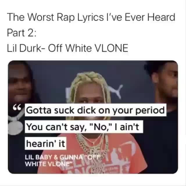 The Worst Rap Lyrics I've Ever Heard Part 2: Lil Durk- Off White VLONE ...