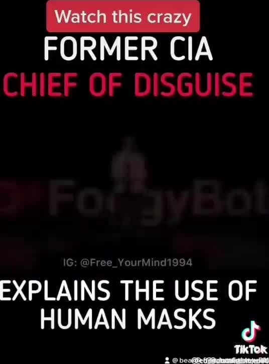 Watch this crazy FORMER CIA CHIEF OF DISGUISE EXPLAINS THE USE OF HUMAN MASKS iFunny