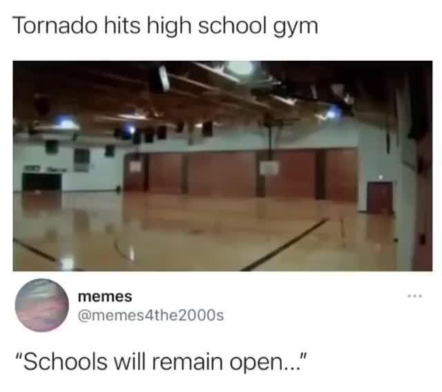 Tornado Hits High School Gym Memes 