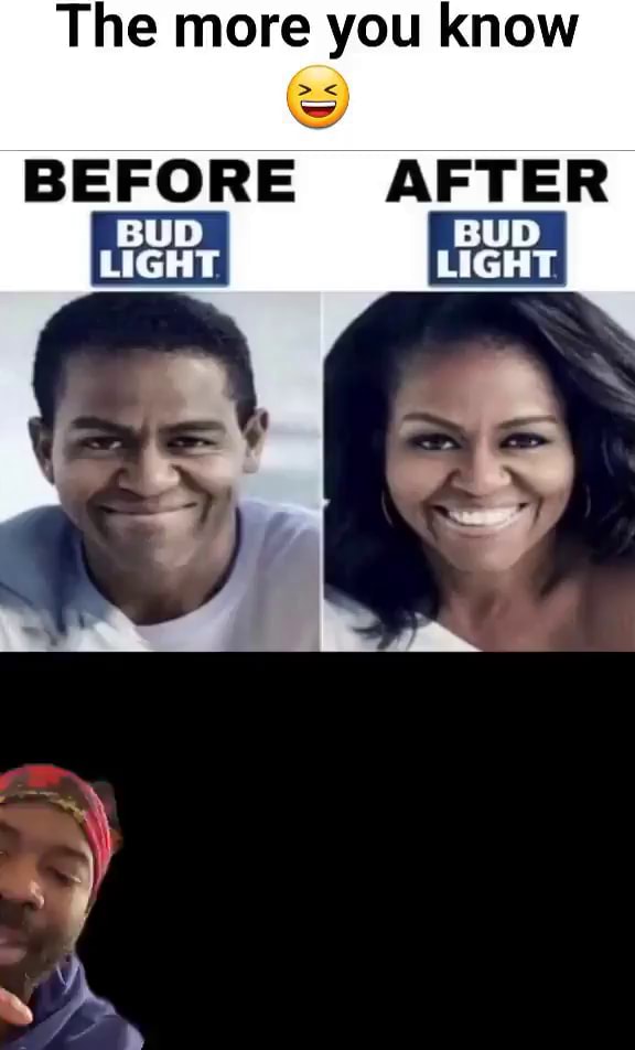 The more you know BEFORE AFTER BUD America’s best pics and videos