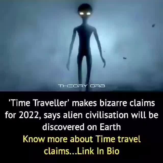 'Time Traveller' makes bizarre claims for 2022, says alien civilisation ...