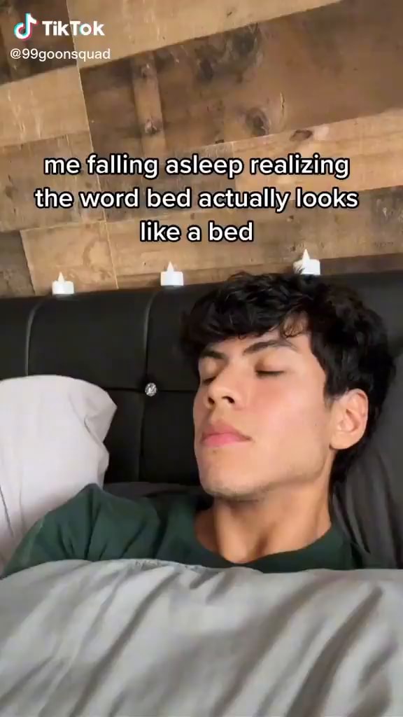 Me falling asleep realizing the word bed actually looks like a bed of