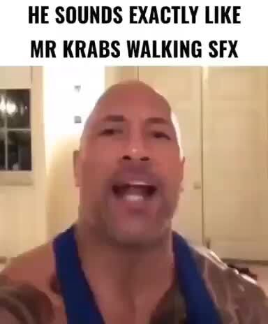 HE SOUNDS EXACTLY LIKE MR KRABS WALKING SFX - iFunny