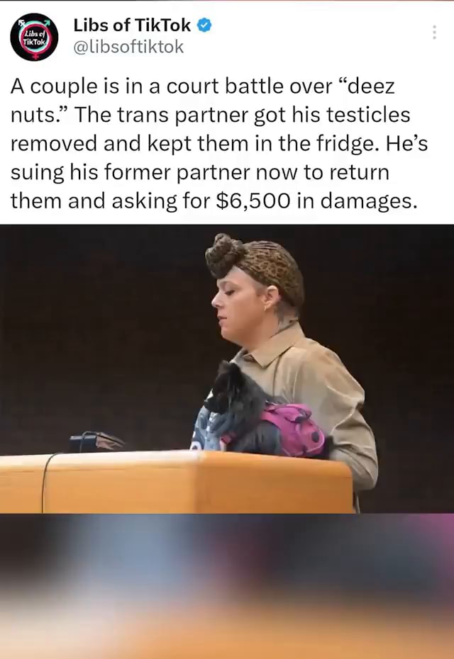 Libs Of Tiktok Libsoftiktok A Couple Is In A Court Battle Over Deez Nuts The Trans Partner 7894