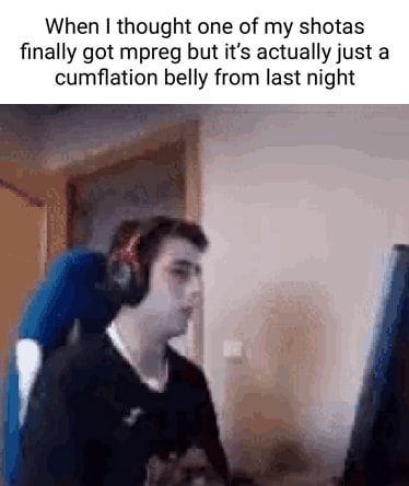 When I thought one of my shotas finally got mpreg but it's actually