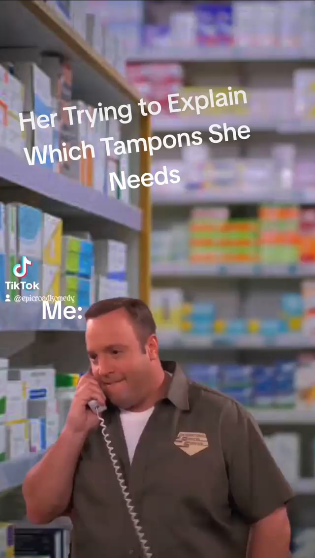 Trying Explain Which Tampon> She Needs TikTok Mle iFunny