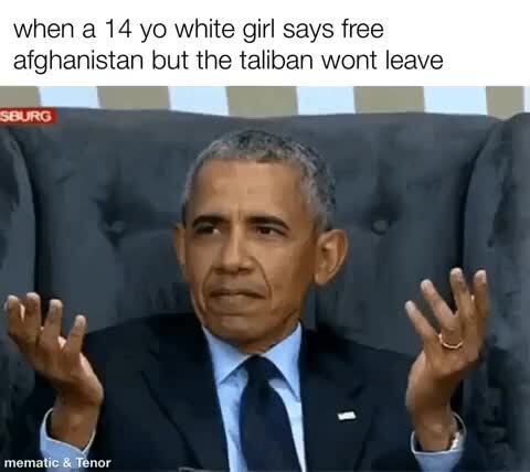 When a 14 yo white girl says free afghanistan but the taliban wont leave SBURC - iFunny 