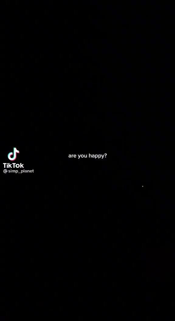 Are you happy? TikTok @simp_planet - iFunny