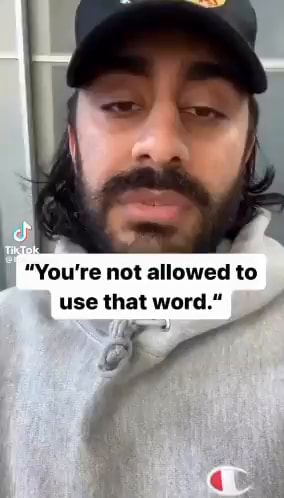 "You're not allowed to use that word." - iFunny