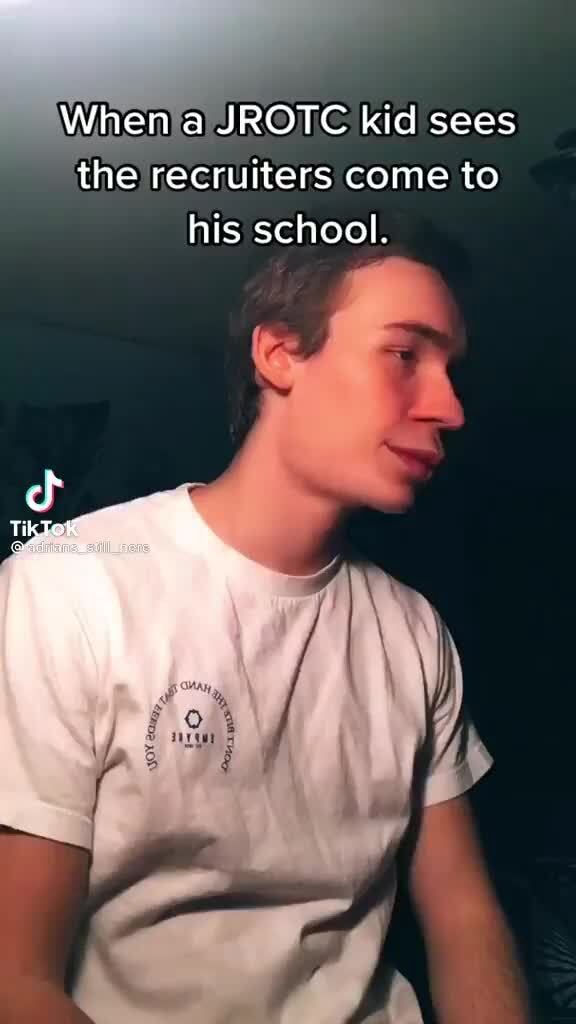 When a JROTC kid sees the recruiters come to his school. cf TikTok - iFunny