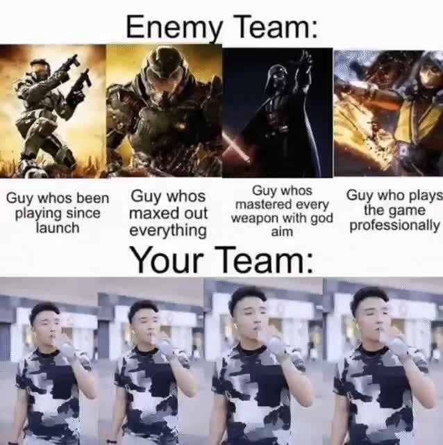 Enemy Team Guy whos Guy who plays Guy whos been Guy whos eve Guy who