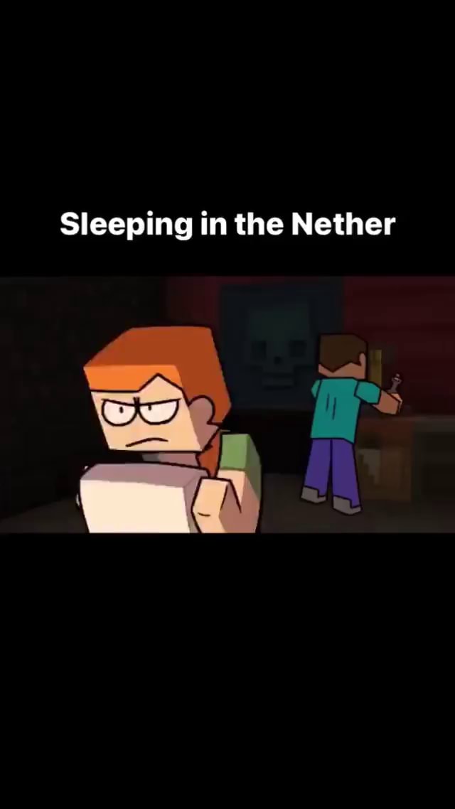 Sleeping in the Nether iFunny