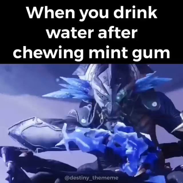 When you drink water after chewing mint gum iFunny