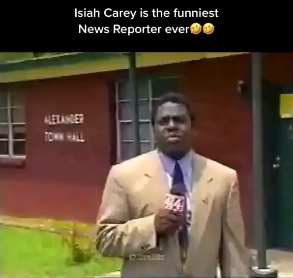 isiah-carey-is-the-funniest-news-reporter-ever-ifunny