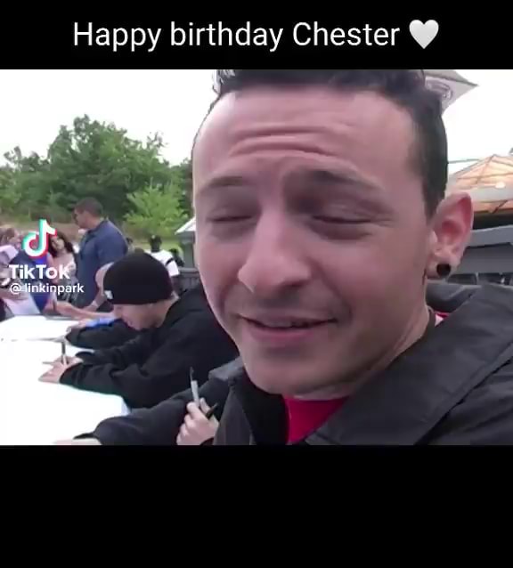 Happy birthday Chester - iFunny