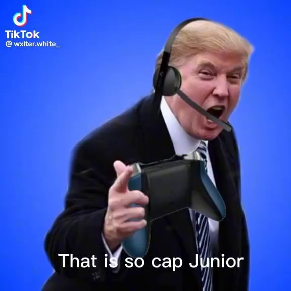 Tik Tok That is so cap Junior iFunny