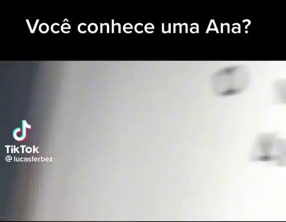 Você conhece uma Ana? TikTok - )