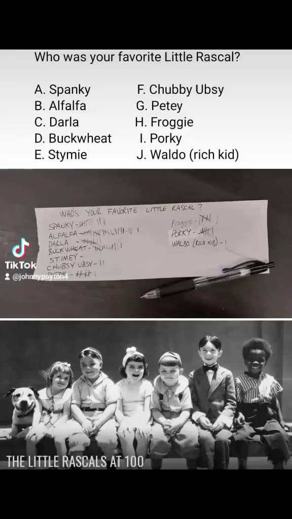 Who was your favorite Little Rascal? A. Spanky F. Chubby Ubsy B ...
