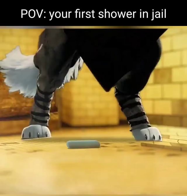 POV your first shower in jail iFunny