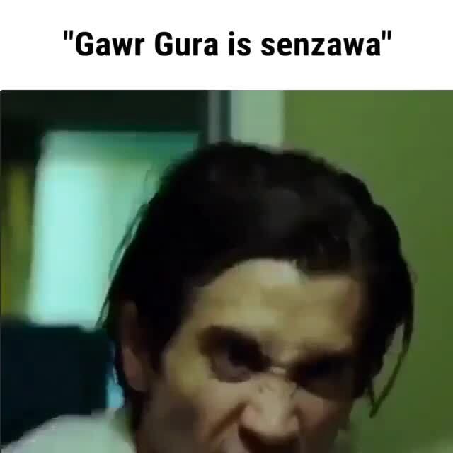 "Gawr Gura is senzawa" - iFunny