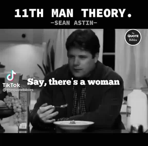11TH MAN THEORY. SEAN ASTIN cf Tktok ay, there s a woman iFunny