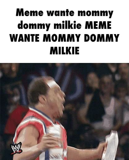 Meme Wante Mommy Dommy Milkie Meme Wante Mommy Dommy Milkie Ifunny