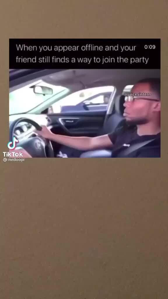 When you appear offline and your friend still finds a way to join the ...