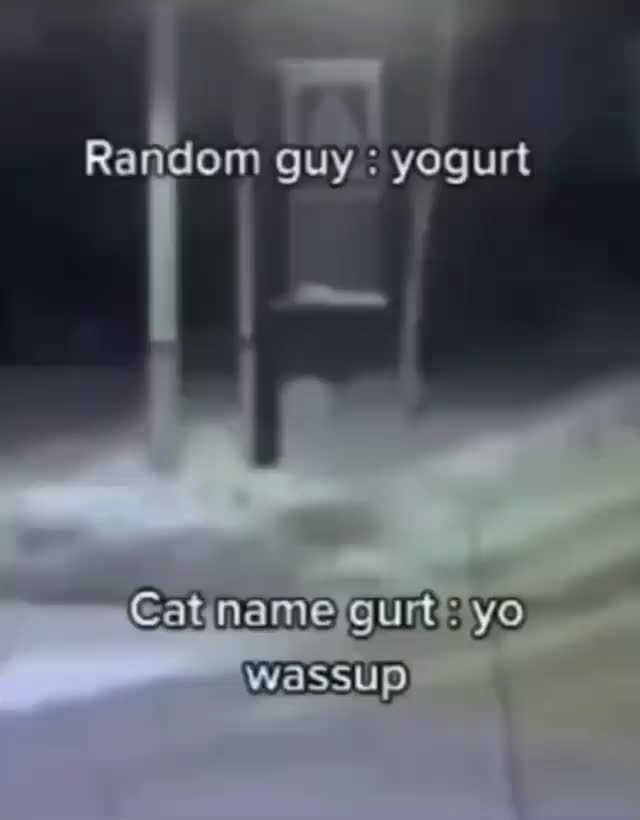 Random guy yogurt yo wassup iFunny