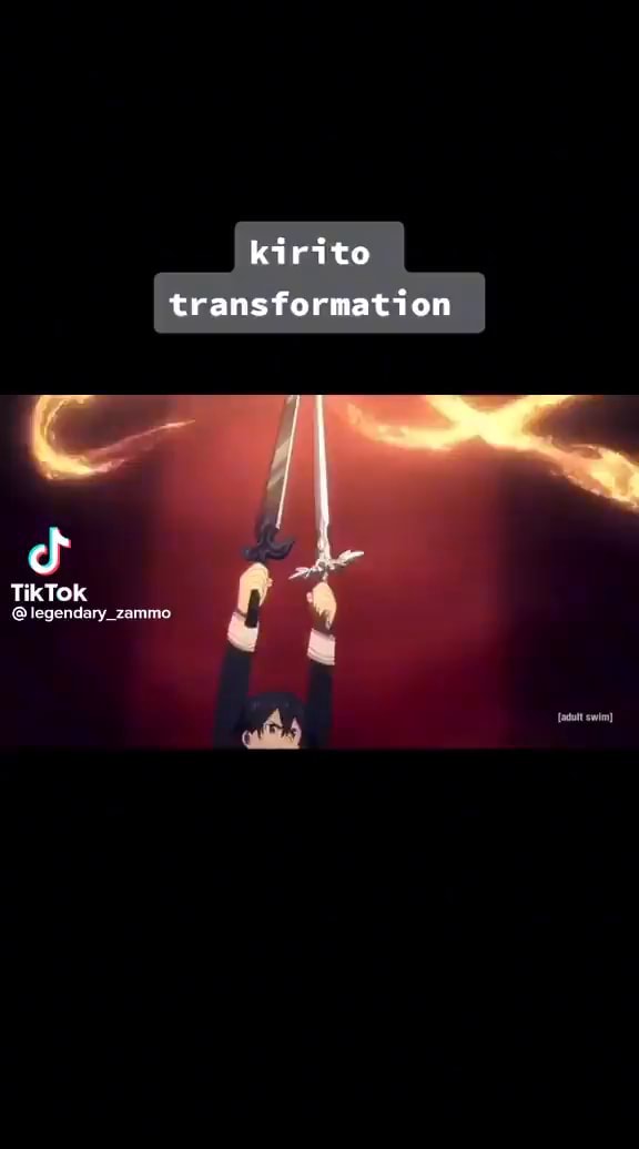 Kirito transformation TikTok @legendary ramme - iFunny