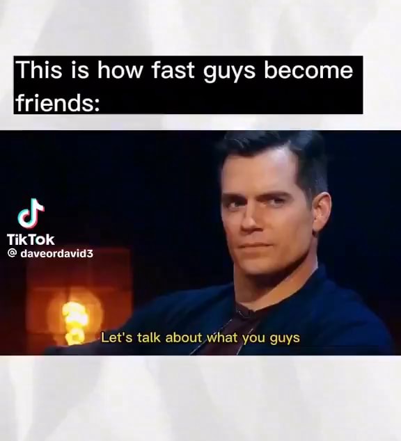 This is how fast guys become friend TikTok dave Let's talk about what ...