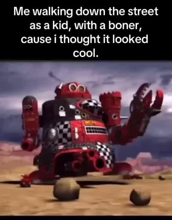 Me walking down the street as a kid, with a boner, cause thought it looked cool. - iFunny