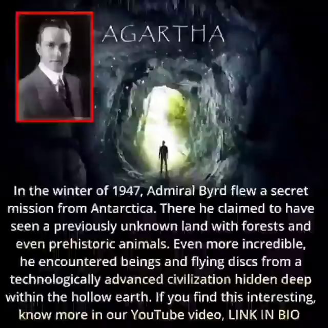 AGARTHA In the winter of 1947, Admiral Byrd flew secret mission from