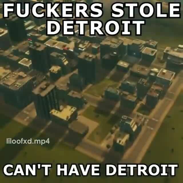 FUCKERS STOLE *DETROIT liloofxd.mp4 CAN'T HAVE DETROIT iFunny