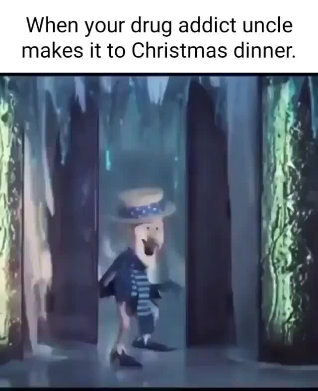 Im Mr Green Christmas Im High On Weed When your drug addict uncle makes it to Christmas dinner. - iFunny