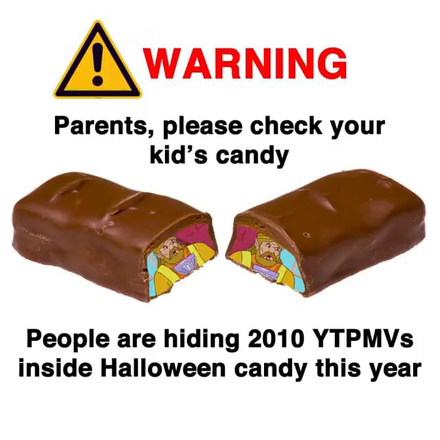 Parents, please check your kid's candy People are hiding 2010 YTPMVs ...